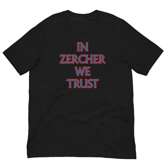 IN ZERCHER WE TRUST Unisex t-shirt